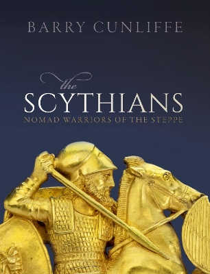 The Scythians: Nomad Warriors of the Steppe by Barry Cunliffe