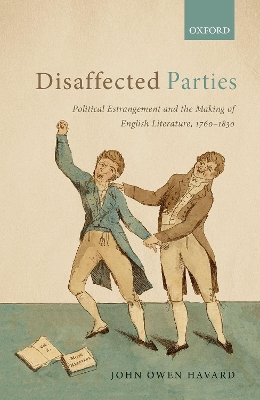 Disaffected Parties: Political Estrangement and the Making of English Literature, 1760-1830 book