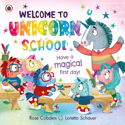 Welcome to Unicorn School: Have a magical first day! book