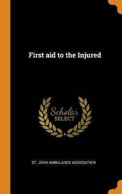 First Aid to the Injured by St John Ambulance Association
