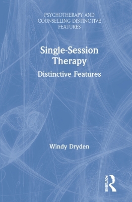 Single-Session Therapy: Distinctive Features by Windy Dryden