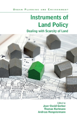 Instruments of Land Policy: Dealing with Scarcity of Land by Jean-David Gerber