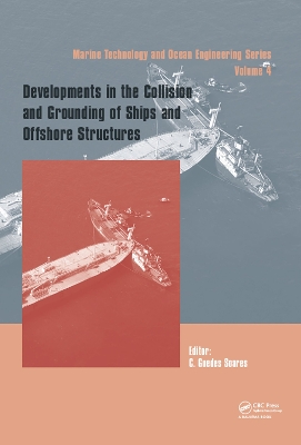 Developments in the Collision and Grounding of Ships and Offshore Structures: Proceedings of the 8th International Conference on Collision and Grounding of Ships and Offshore Structures (ICCGS 2019), 21-23 October, 2019, Lisbon, Portugal by Carlos Guedes Soares
