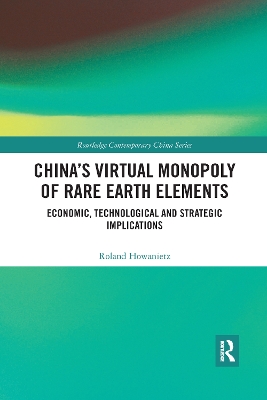 China's Virtual Monopoly of Rare Earth Elements: Economic, Technological and Strategic Implications book