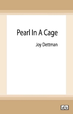 Pearl in a Cage: A Woody Creek Novel 1 by Joy Dettman