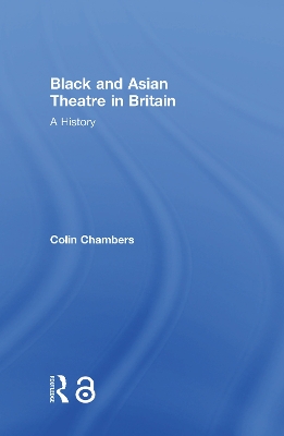 Black and Asian Theatre In Britain by Colin Chambers