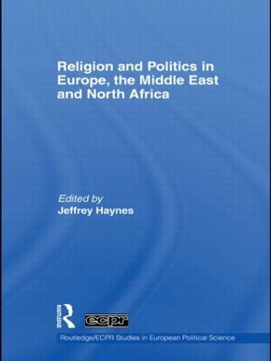 Religion and Politics in Europe, the Middle East and North Africa by Jeffrey Haynes