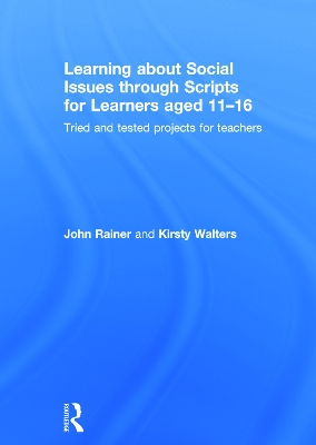Learning about Social Issues through Scripts for Learners aged 11-16 by John Rainer