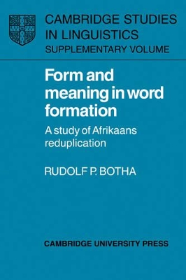 Form and Meaning in Word Formation by Rudolf P. Botha