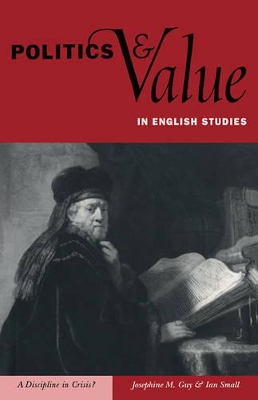 Politics and Value in English Studies by Josephine M. Guy