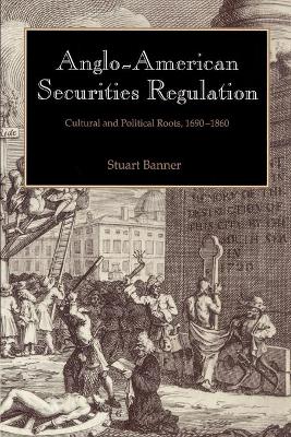 Anglo-American Securities Regulation by Stuart Banner