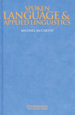Spoken Language and Applied Linguistics by Michael McCarthy
