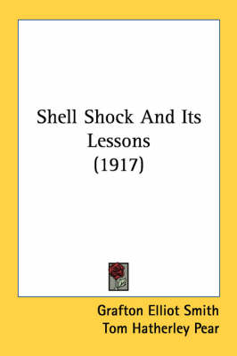 Shell Shock And Its Lessons (1917) by Grafton Elliot Smith