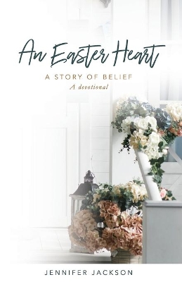 An Easter Heart: the Story of Belief book