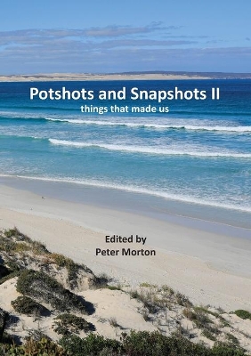 Potshots and Snapshots II by Peter G Morton