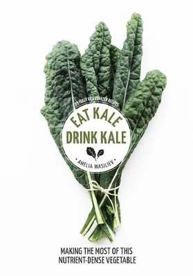 Hachette Healthy Living: Eat Kale Drink Kale book