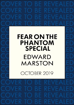 Fear on the Phantom Special: Dark deeds for the Railway Detective to investigate by Edward Marston