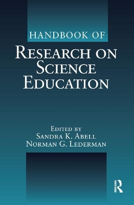 Handbook of Research on Science Education by Sandra K. Abell