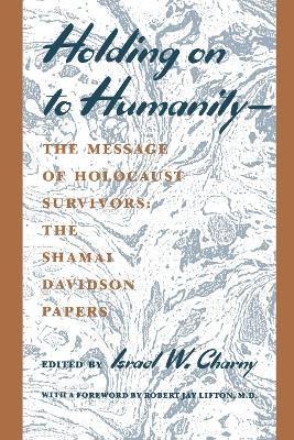 Holding on to Humanity--The Message of Holocaust Survivors book