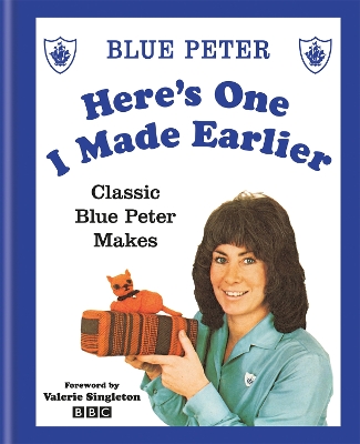 Here's One I Made Earlier: Classic Blue Peter Makes book