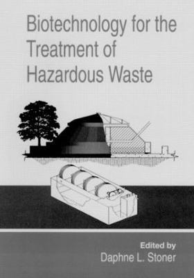 Biotechnology for the Treatment of Hazardous Waste by Daphne L. Stoner