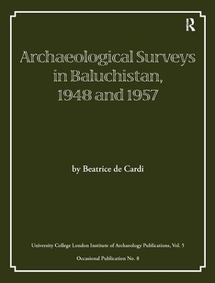 Archaeological Surveys in Baluchistan, 1948 and 1957 by Beatrice de Cardi