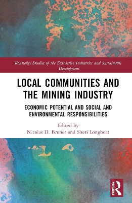 Local Communities and the Mining Industry: Economic Potential and Social and Environmental Responsibilities book