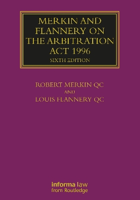 Merkin and Flannery on the Arbitration Act 1996 by Robert Merkin