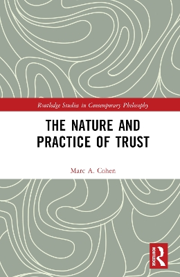 The Nature and Practice of Trust by Marc A. Cohen