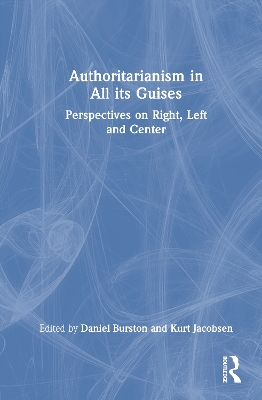 Authoritarianism in All its Guises: Perspectives on Right, Left, and Center by Daniel Burston