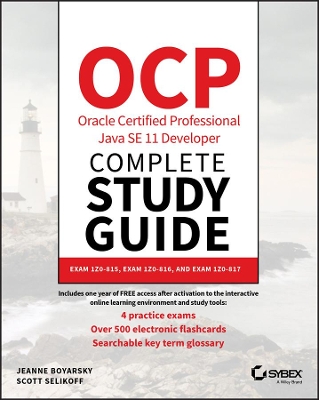 OCP Oracle Certified Professional Java SE 11 Developer Complete Study Guide: Exam 1Z0-815, Exam 1Z0-816, and Exam 1Z0-817 book