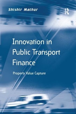 Innovation in Public Transport Finance: Property Value Capture by Shishir Mathur