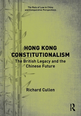 Hong Kong Constitutionalism: The British Legacy and the Chinese Future book