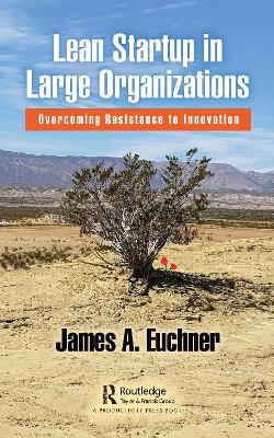 Lean Startup in Large Organizations: Overcoming Resistance to Innovation by James A. Euchner