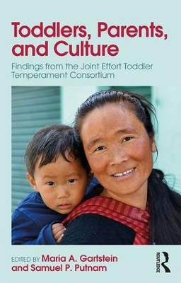Toddlers, Parents and Culture: Findings from the Joint Effort Toddler Temperament Consortium by Maria A. Gartstein