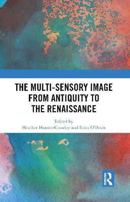 The Multi-Sensory Image from Antiquity to the Renaissance book