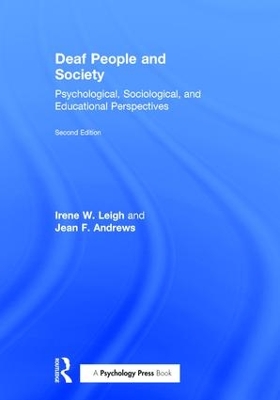 Deaf People and Society: Psychological, Sociological and Educational Perspectives by Irene W. Leigh