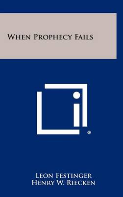 When Prophecy Fails by Professor Leon Festinger