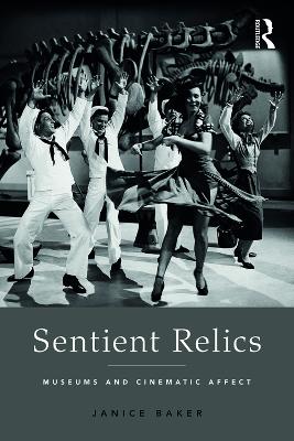 Sentient Relics: Museums and Cinematic Affect book