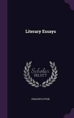Literary Essays by Lytton Strachey