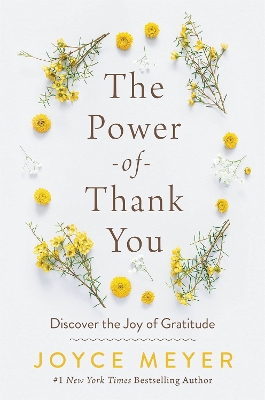 The Power of Thank You: Discover the Joy of Gratitude by Joyce Meyer