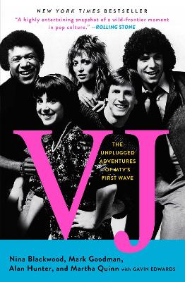 VJ: The Unplugged Adventures of MTV's First Wave by Nina Blackwood