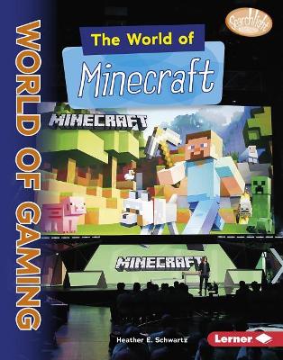 The World of Minecraft by Heather E. Schwartz