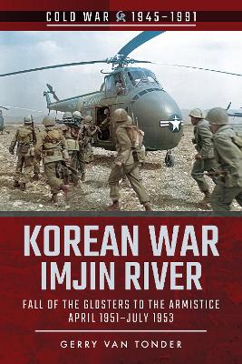 Korean War - Imjin River: Fall of the Glosters to the Armistice, April 1951-July 1953 book