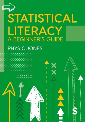 Statistical Literacy: A Beginner′s Guide by Rhys Christopher Jones
