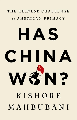 Has China Won?: The Chinese Challenge to American Primacy book