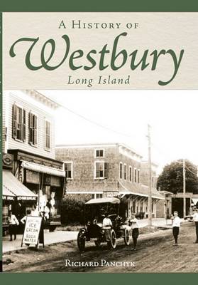 A History of Westbury, Long Island by Richard Panchyk