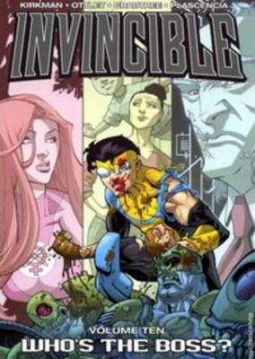 Invincible Volume 10: Who's The Boss? by Robert Kirkman