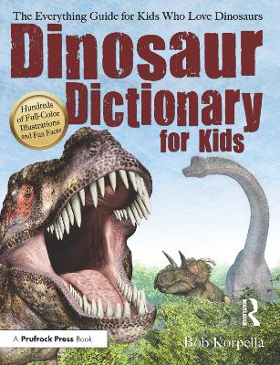 Dinosaur Dictionary for Kids by Bob Korpella