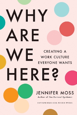 Why Are We Here?: Creating a Work Culture Everyone Wants book